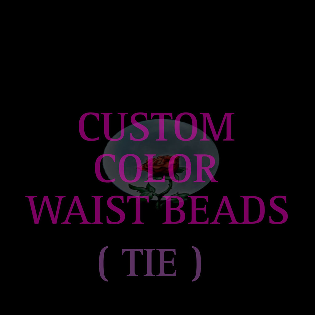CUSTOM WAIST BEADS ( TIE ONS )