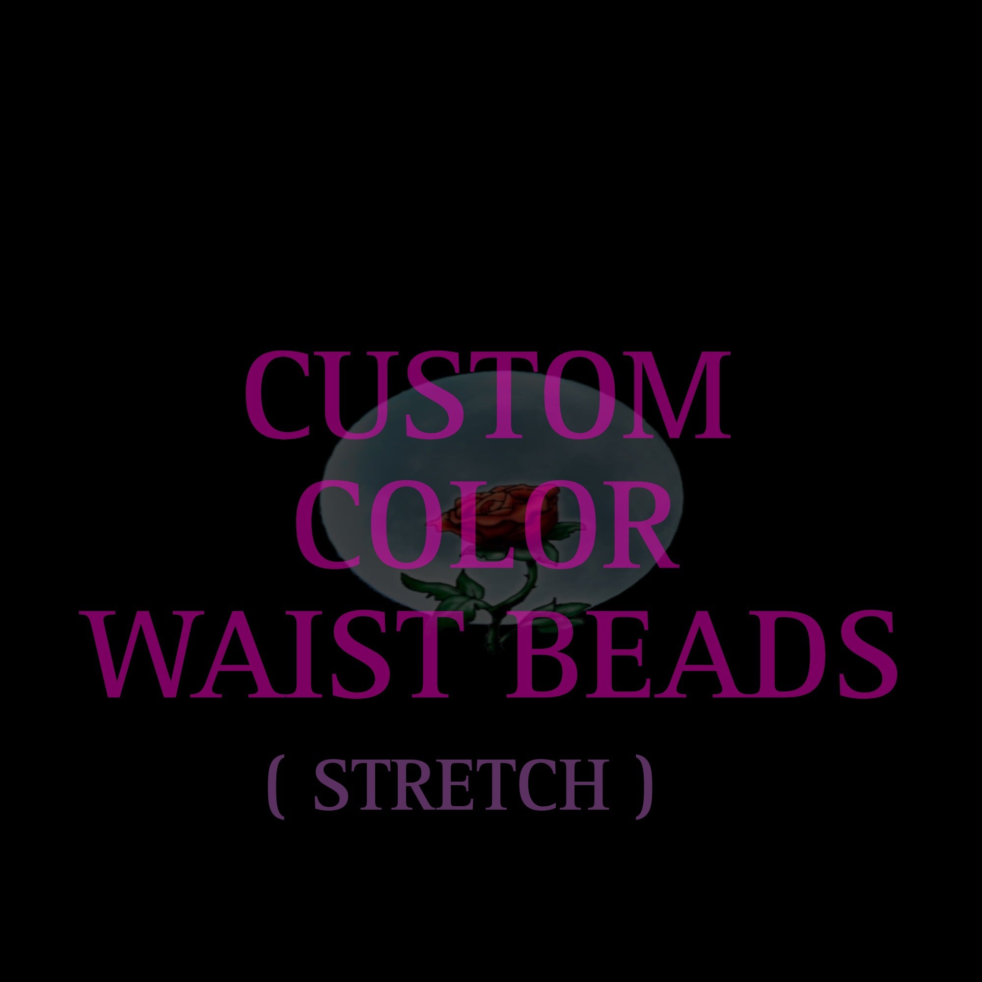 CUSTOM WAIST BEAD ( STRETCH )