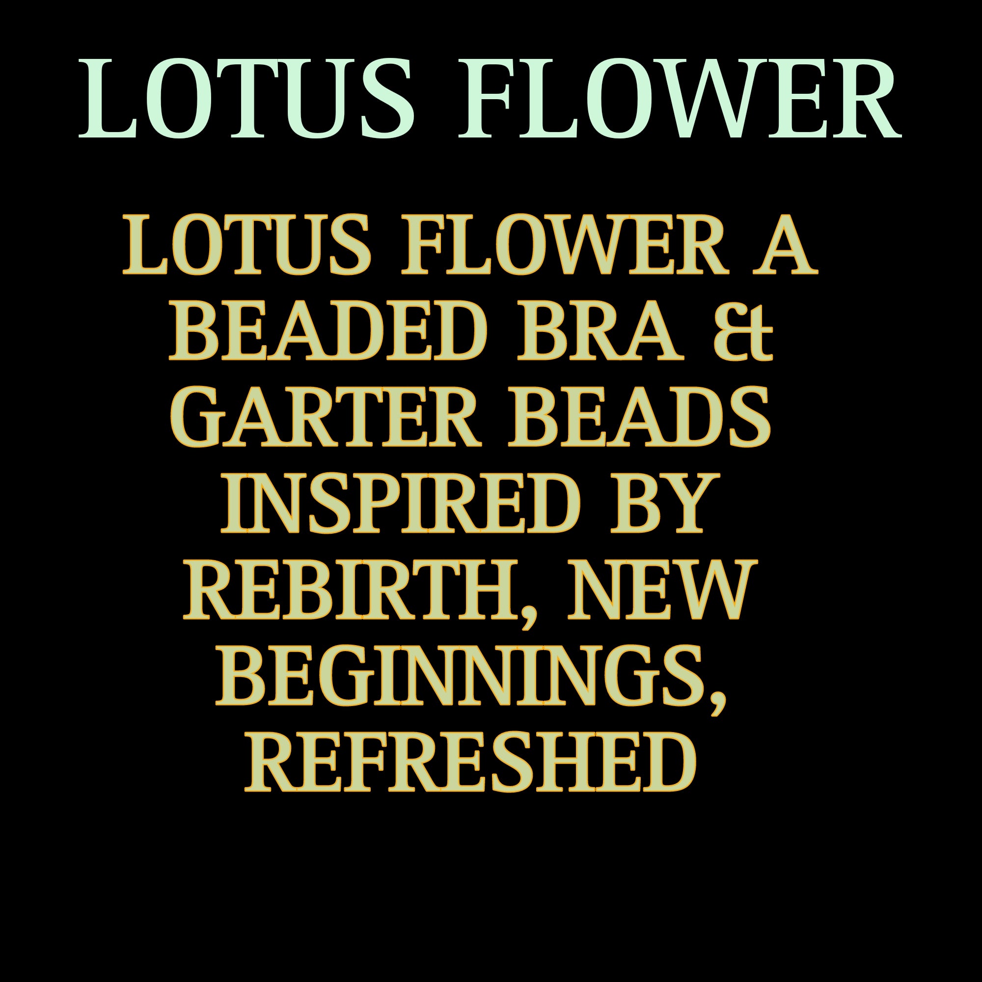 LOTUS FLOWER ( BEADED BRA&BEADED GARTER )