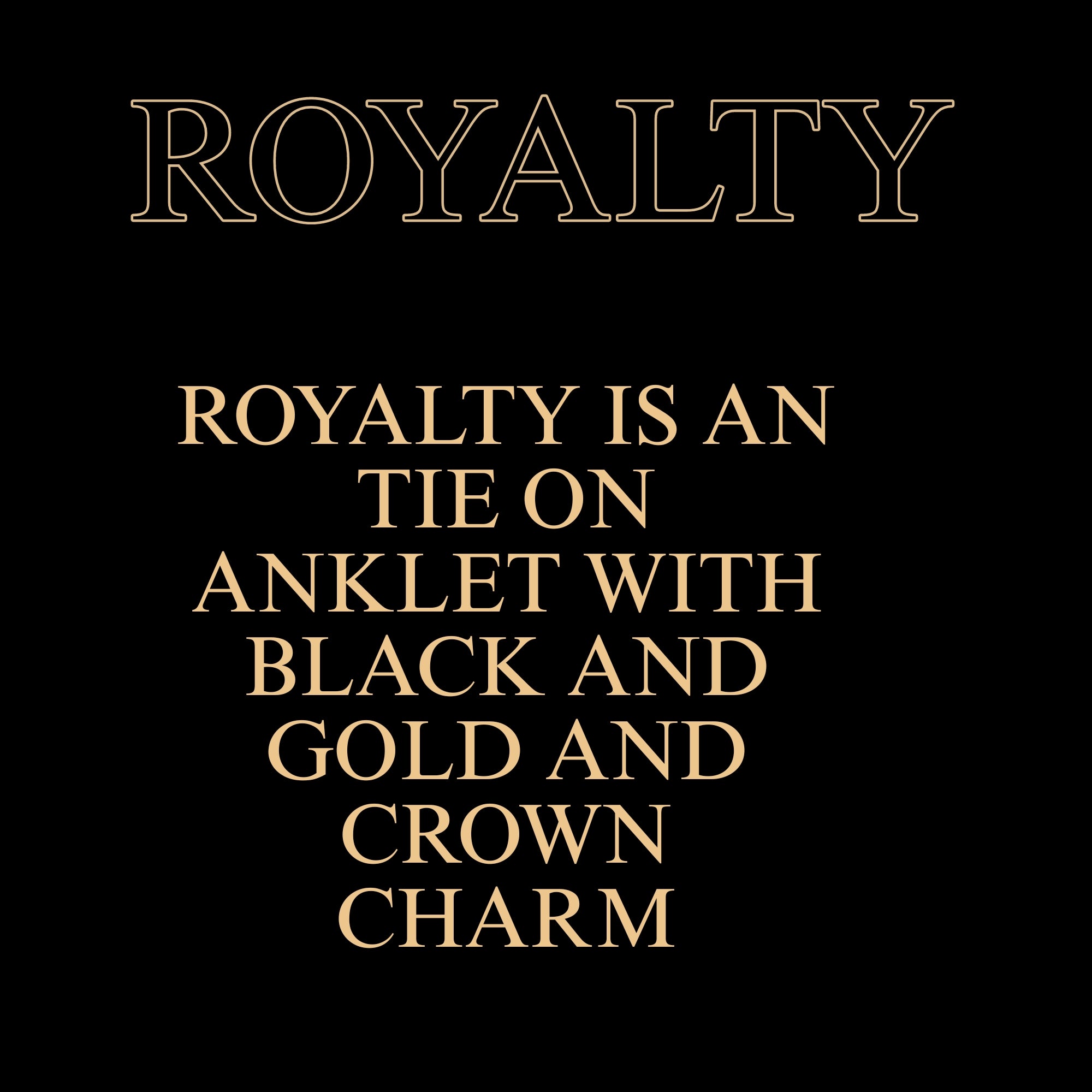 ROYALTY ( TIE ON ANKLET )