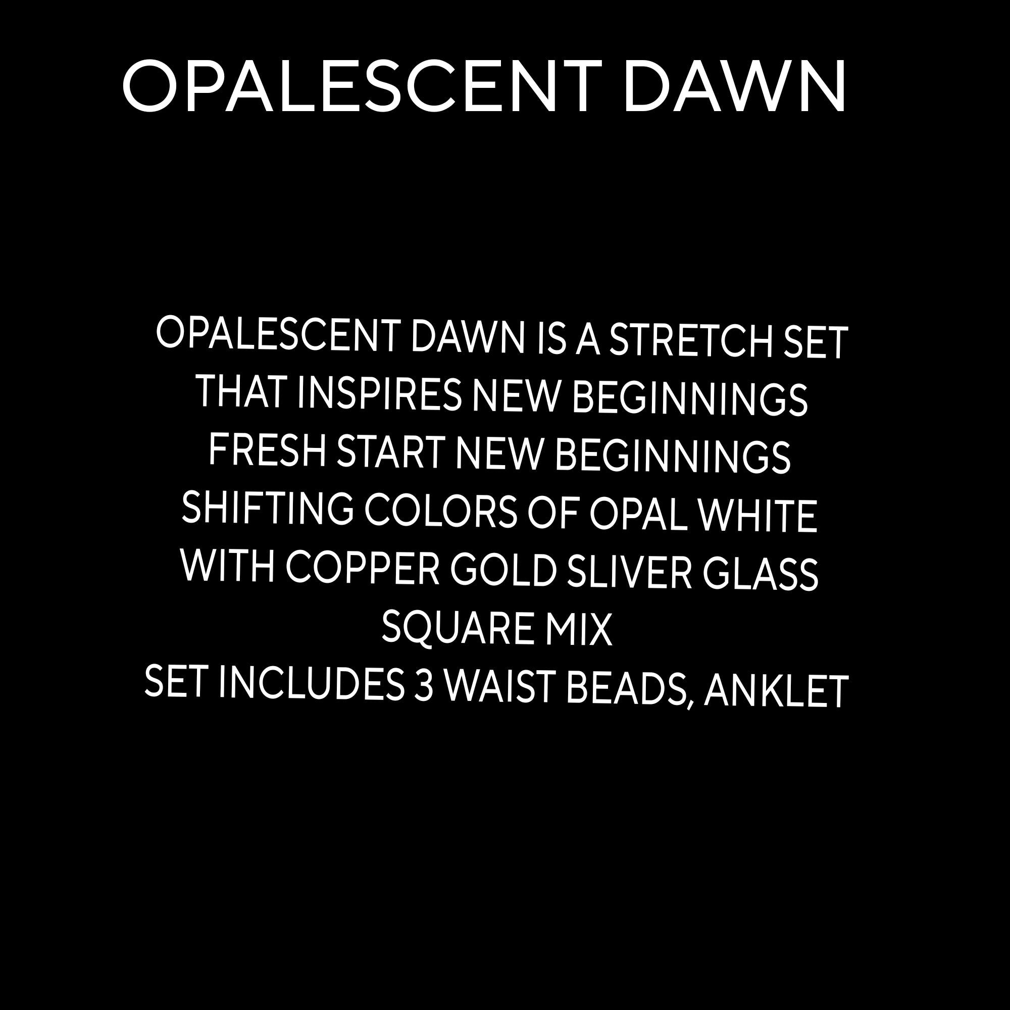 OPALESCENT DAWN ( STRETCH)