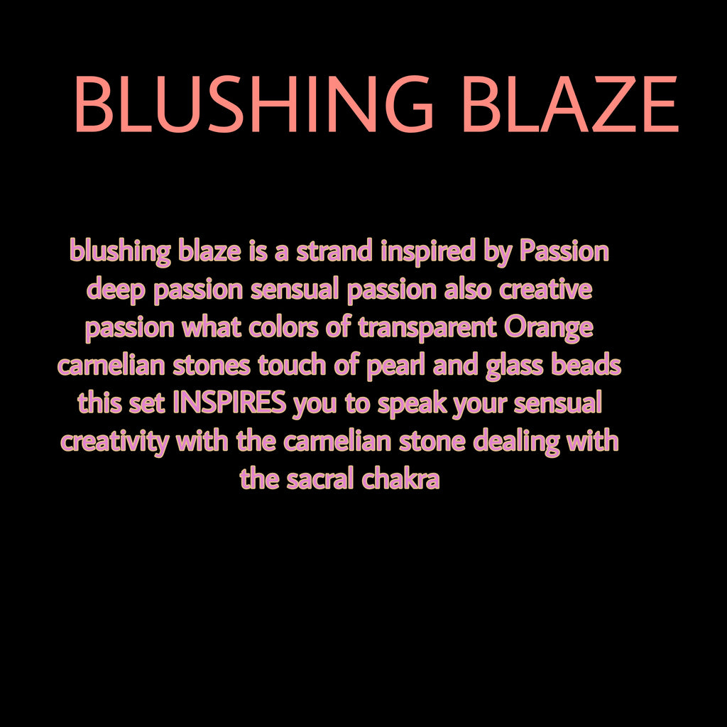 BLUSHING BLAZE ( CARNELIAN)