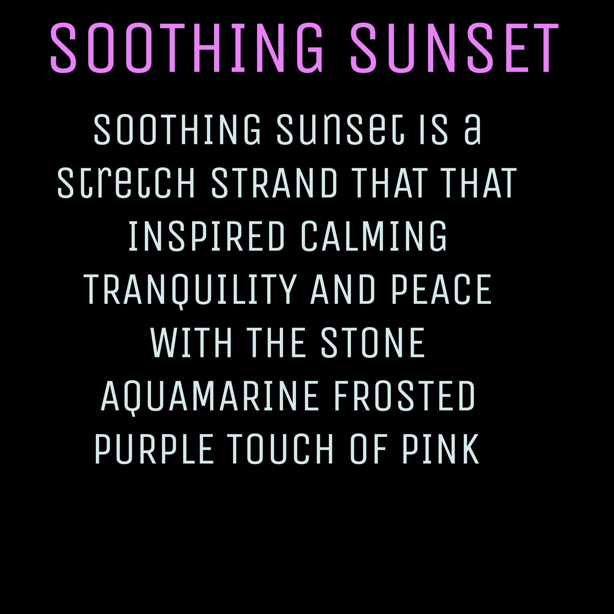 SOOTHING SUNSET ( AQUAMARINE STRETCH )!