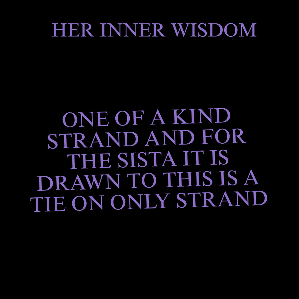 HER INNER WISDOM ( TIE ONLY ONE OF ONE  )