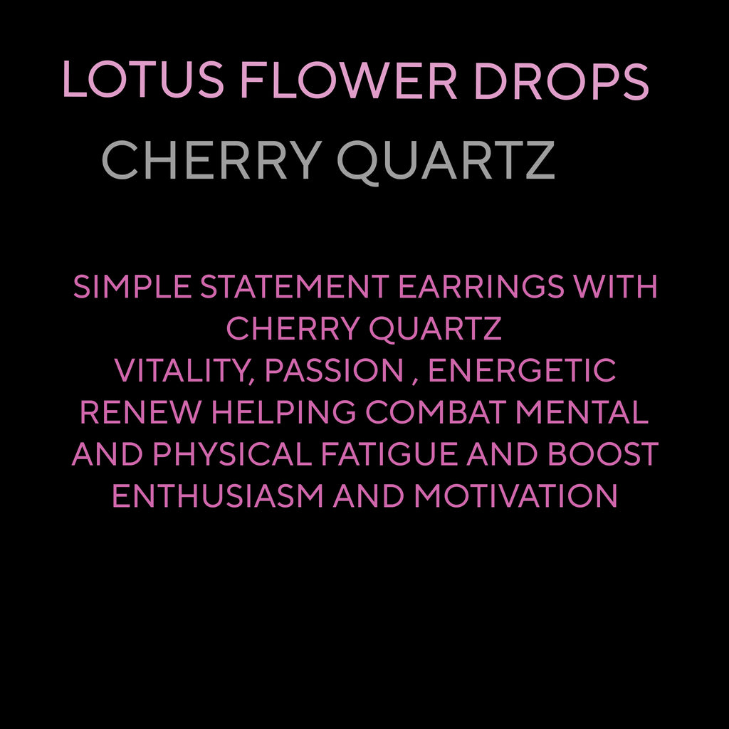 LOTUS FLOWER DROPS ( CHERRY QUARTZ)