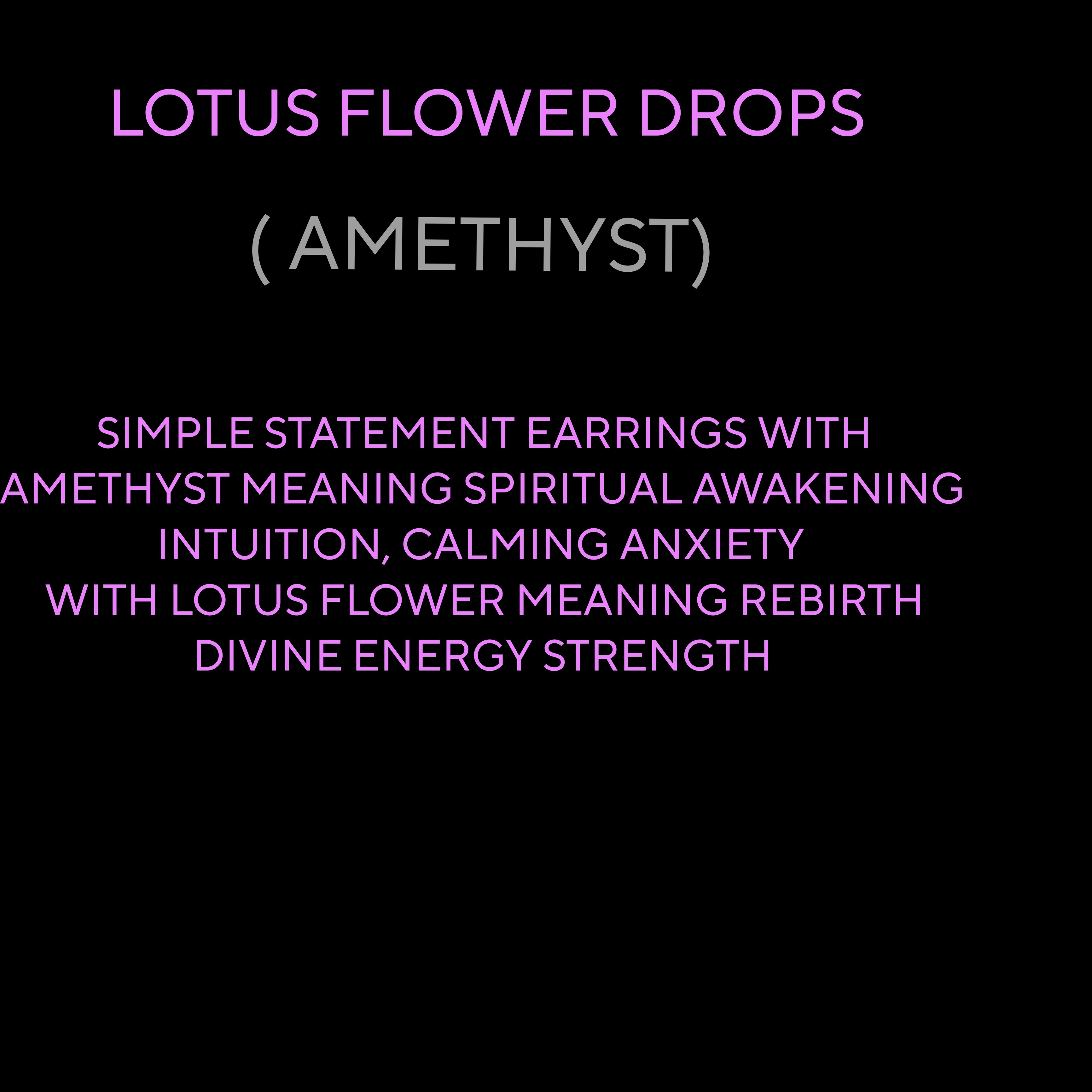 LOTUS FLOWER DROPS ( AMETHYST)