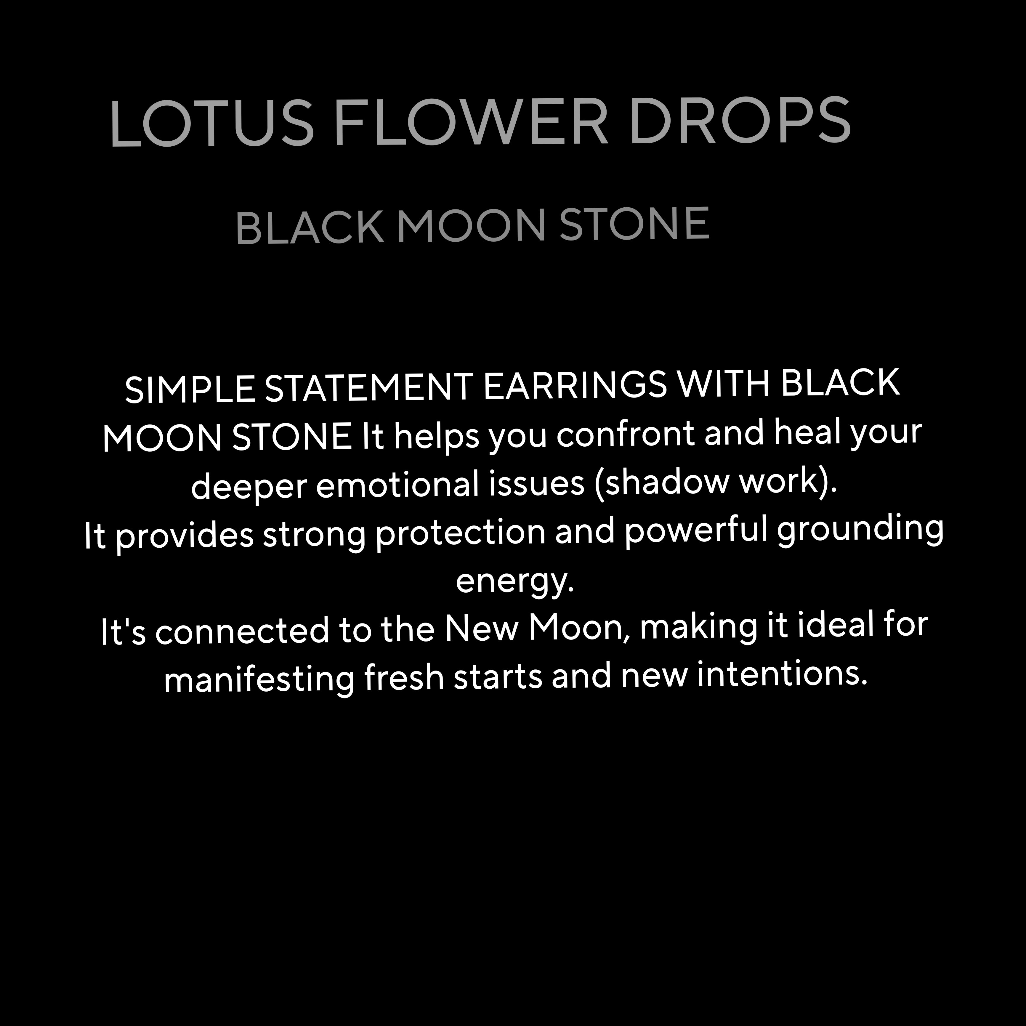 LOTUS FLOWER DROPS ( BLACK MOON STONE)